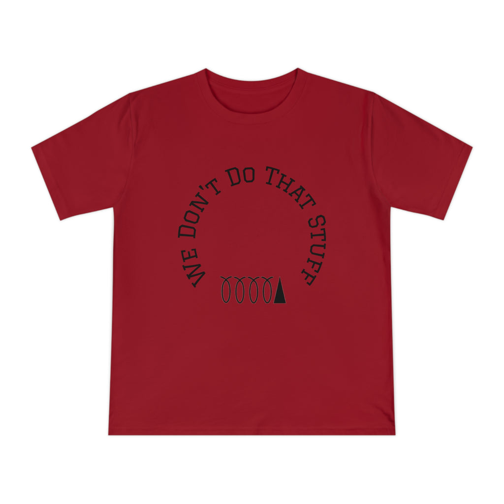 We Don’t Do That Stuff T-shirt