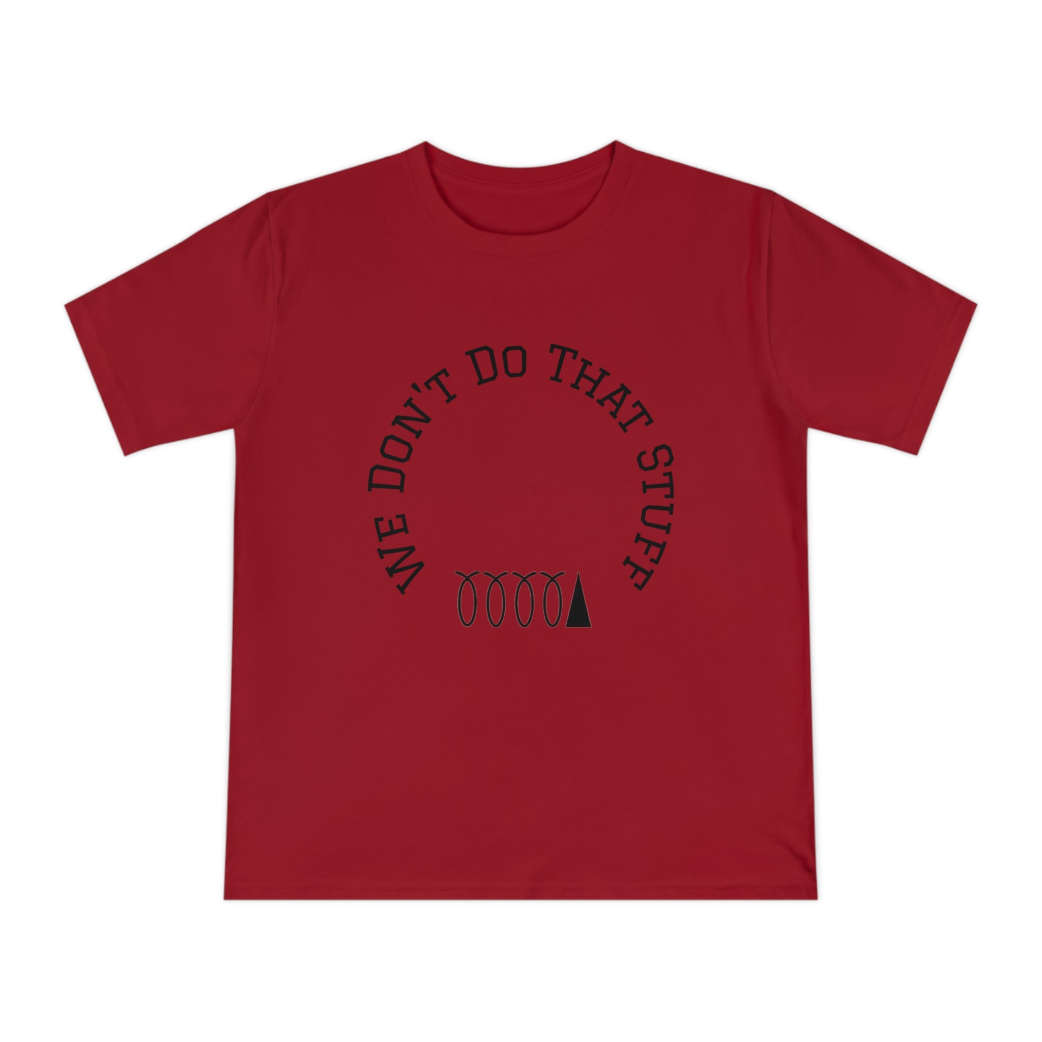 We Don’t Do That Stuff T-shirt