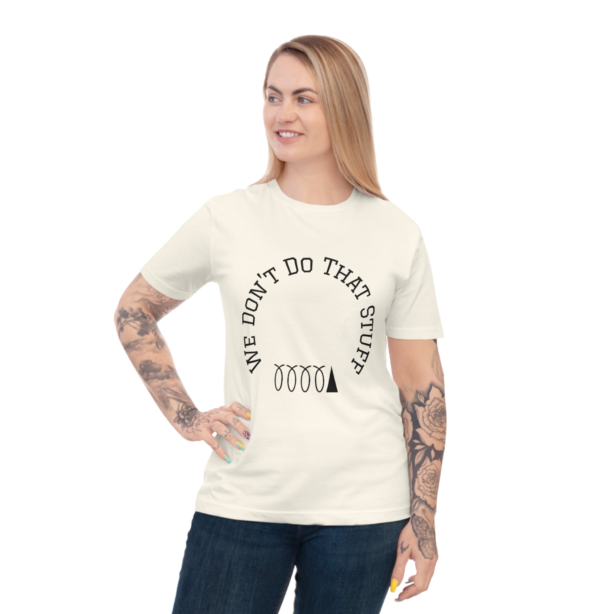 We Don’t Do That Stuff T-shirt