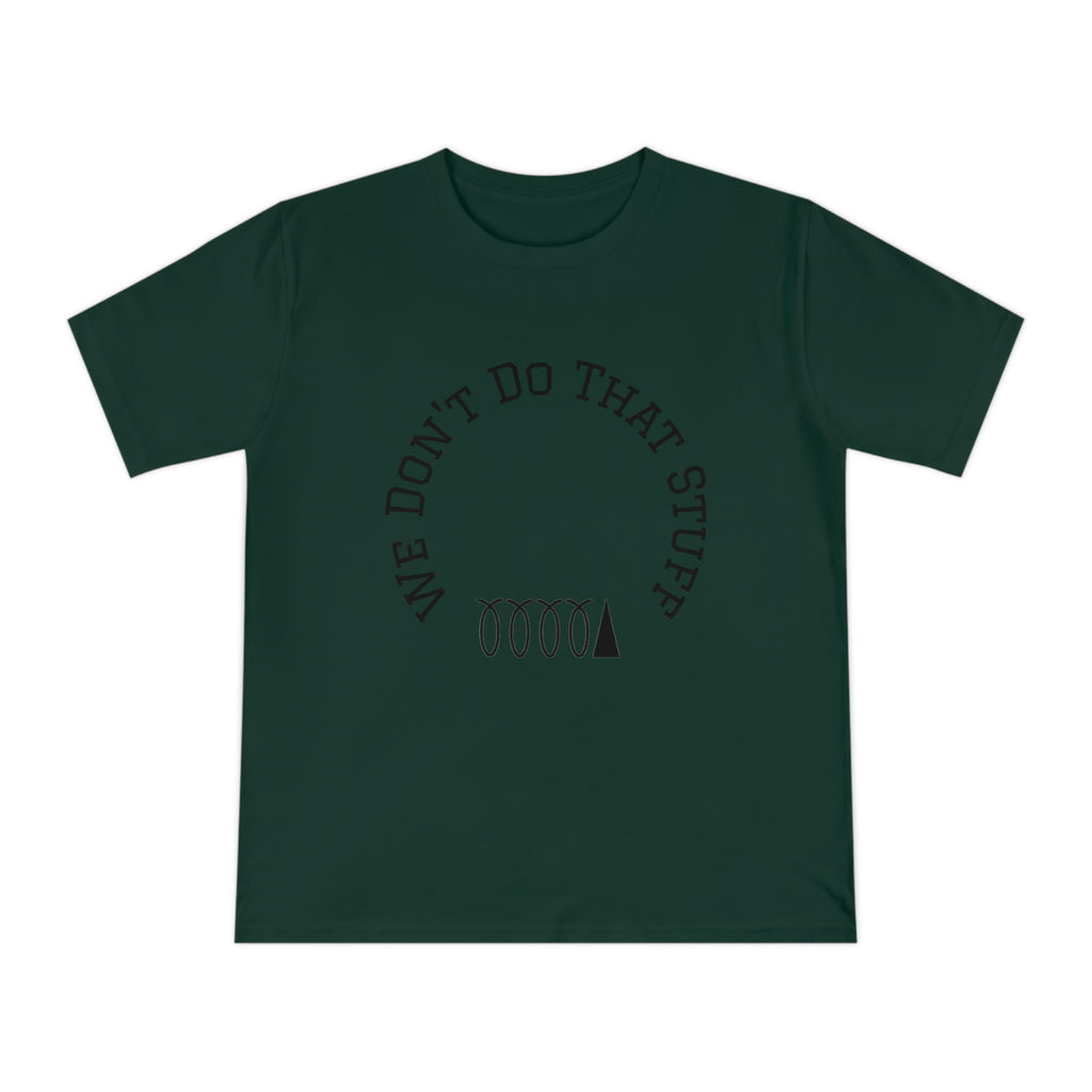 We Don’t Do That Stuff T-shirt