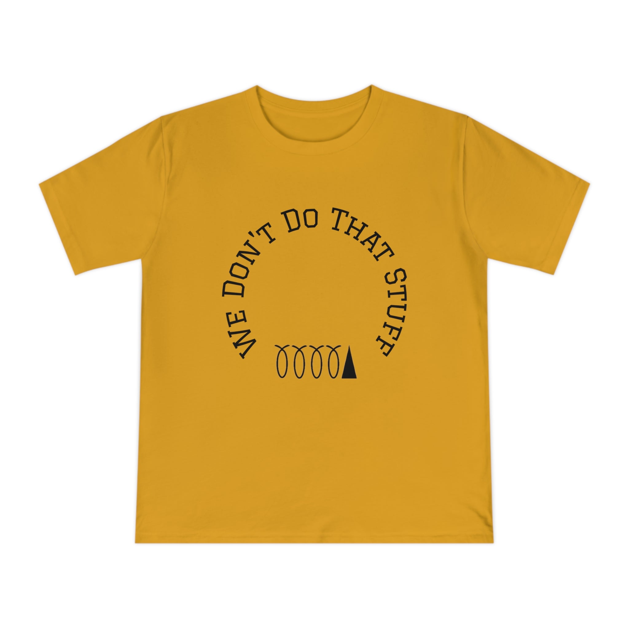 We Don’t Do That Stuff T-shirt