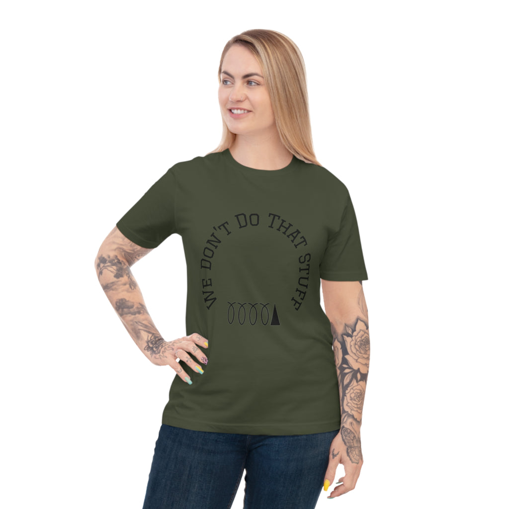 We Don’t Do That Stuff T-shirt