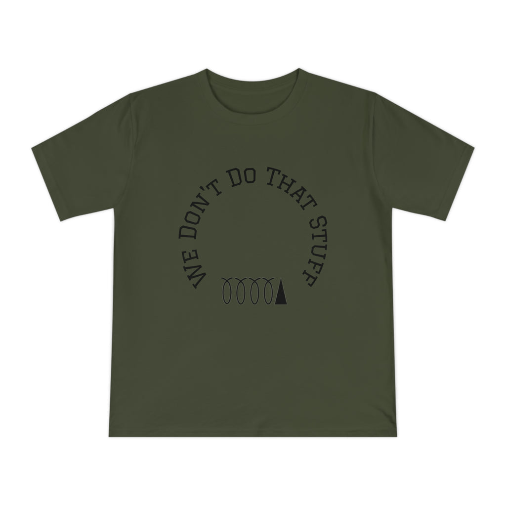 We Don’t Do That Stuff T-shirt