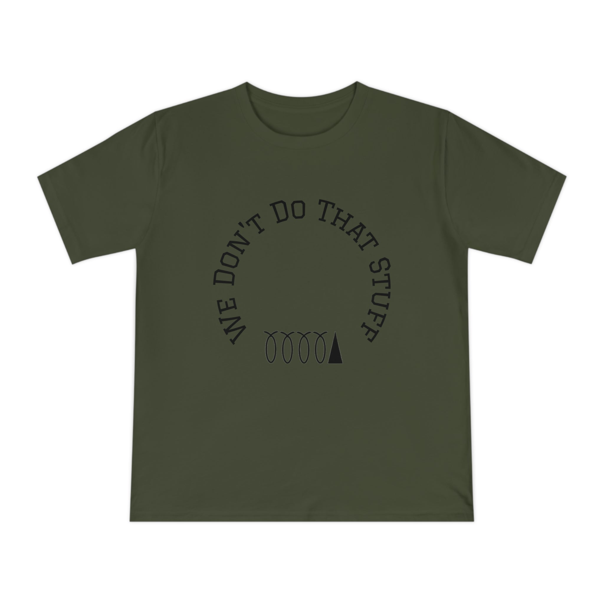 We Don’t Do That Stuff T-shirt