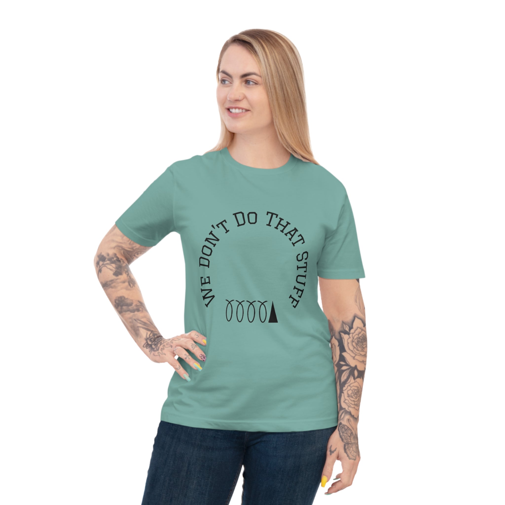 We Don’t Do That Stuff T-shirt